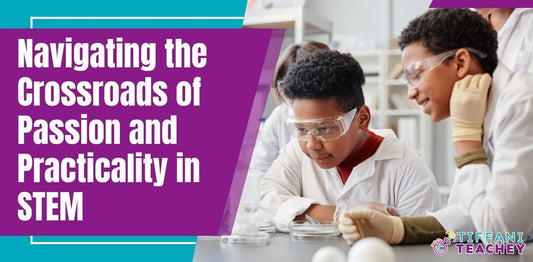 Navigating the Crossroads of Passion and Practicality in STEM