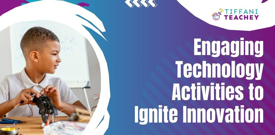 Engaging Technology Activities to Ignite Innovation