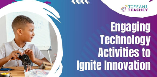 Engaging Technology Activities to Ignite Innovation