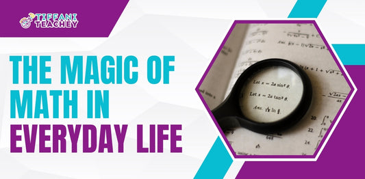 The Magic of Math in Everyday Life