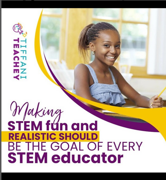 Making STEM Fun and Realistic Should be the Goal of Every STEM Educator