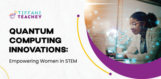 Quantum Computing Innovations: Empowering Women in STEM