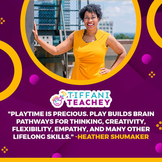 "Playtime is precious. Play builds brain pathways for thinking, creativity, flexibility, empathy, and many other lifelong skills." - -Heather Shumaker