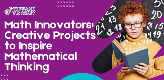 Math Innovators: Creative Projects to Inspire Mathematical Thinking