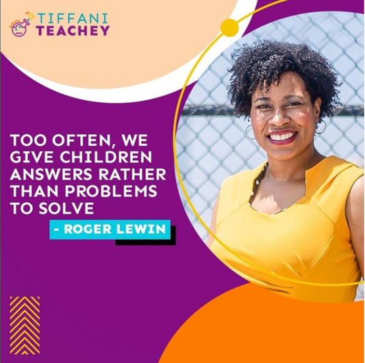 Too Often, We Give Children Answers Rather Than Problems To Solve