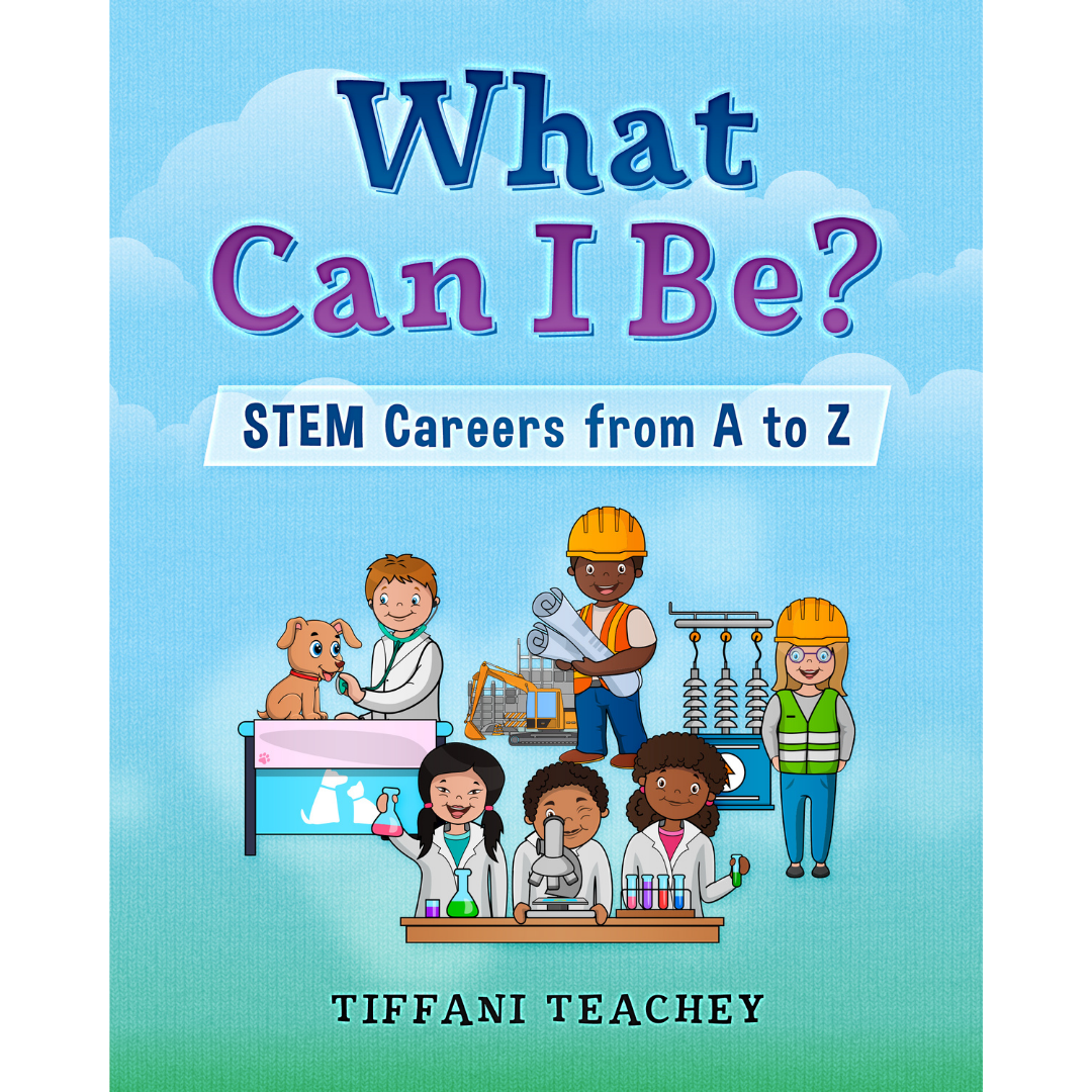 What Can I Be? STEM Careers from A to Z