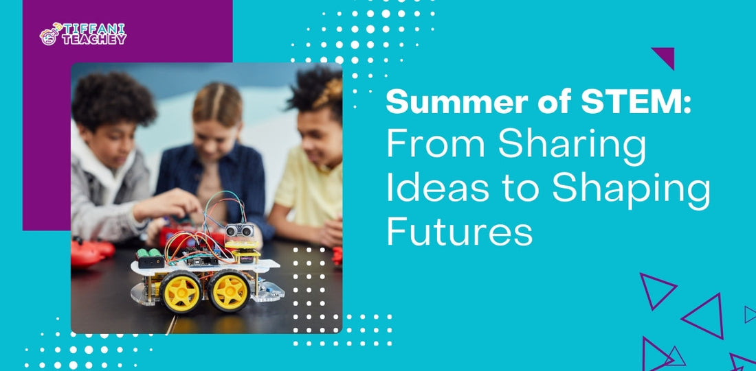Summer of STEM: From Sharing Ideas to Shaping Futures