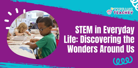 STEM in Everyday Life: Discovering the Wonders Around Us