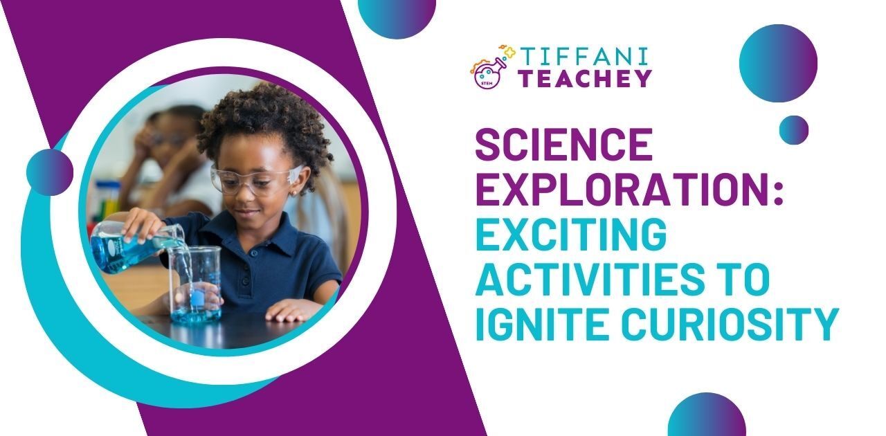 Science Exploration: Exciting Activities to Ignite Curiosity – Thrive ...