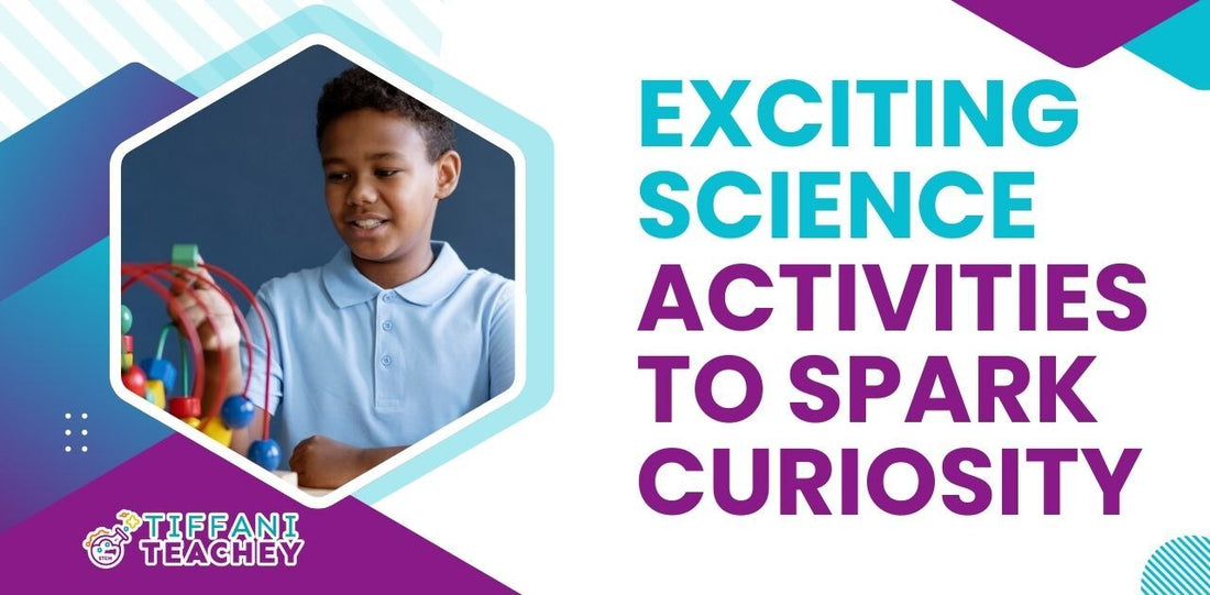 Exciting Science Activities to Spark Curiosity