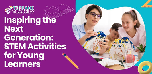 Inspiring the Next Generation: STEM Activities for Young Learners