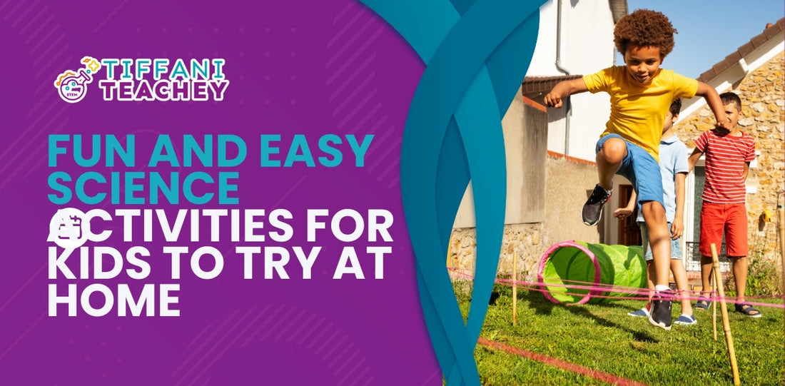 Fun and Easy Science Activities for Kids to Try at Home