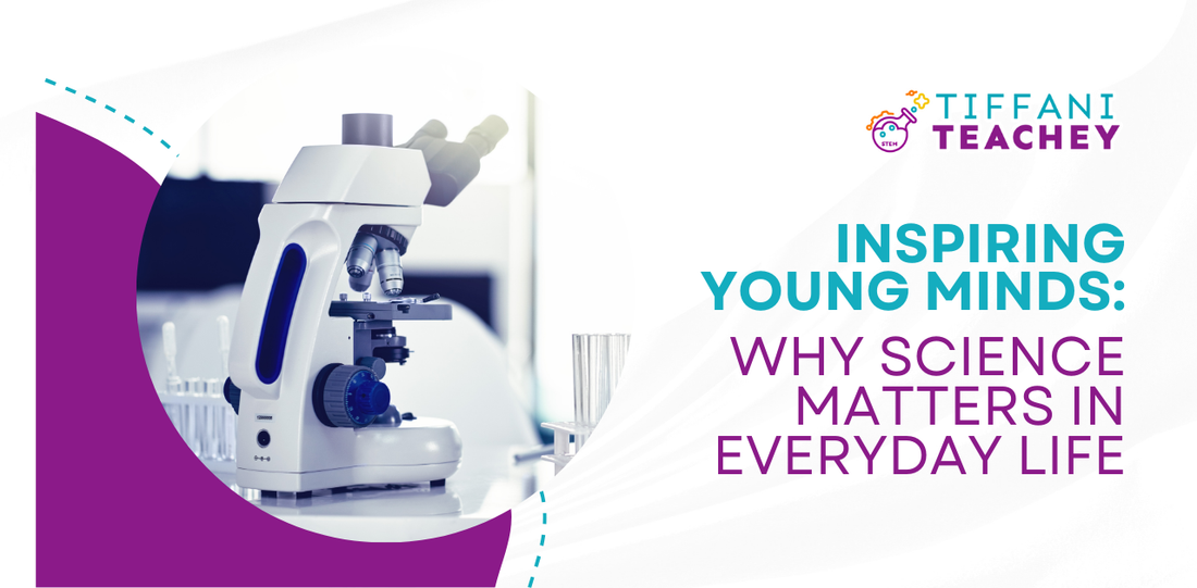 Inspiring Young Minds: Why Science Matters in Everyday Life