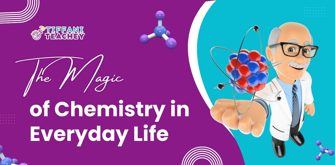 The Magic of Chemistry in Everyday Life