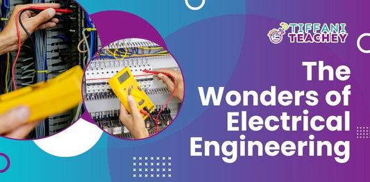 The Wonders of Electrical Engineering