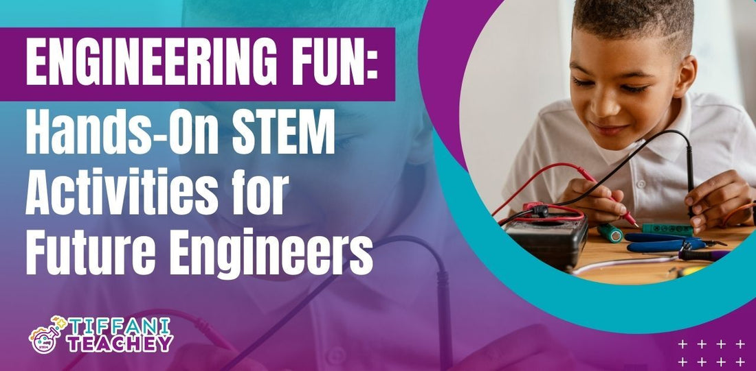Engineering Fun: Hands-On STEM Activities for Future Engineers – Thrive ...