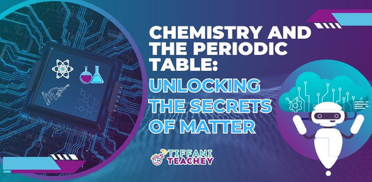 Chemistry and the Periodic Table: Unlocking the Secrets of Matter