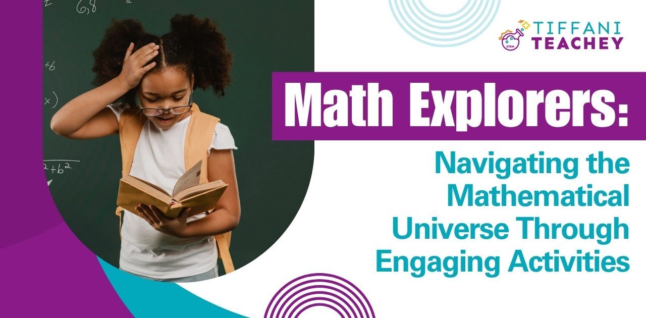 Math Explorers: Navigating the Mathematical Universe Through Engaging ...