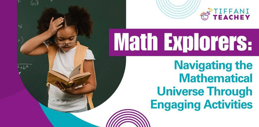 Math Explorers: Navigating the Mathematical Universe Through Engaging Activities