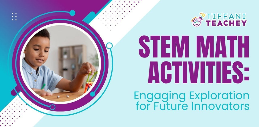 STEM Math Activities: Engaging Exploration for Future Innovators