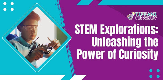 STEM Explorations: Unleashing the Power of Curiosity