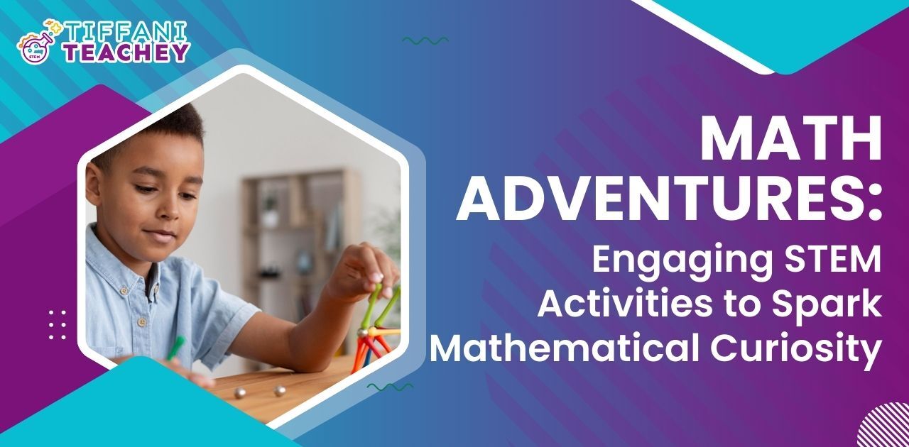 Math Adventures: Engaging STEM Activities to Spark Mathematical Curios ...