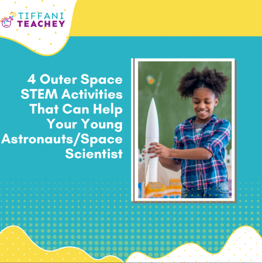 4 Outer Space Stem Activities That Can Help Your Young Astronauts/Space Scientists