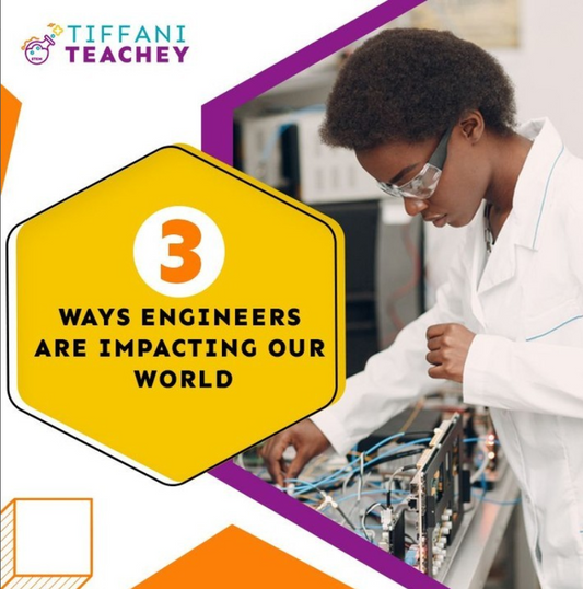3 Ways Engineers Are Impacting Our World