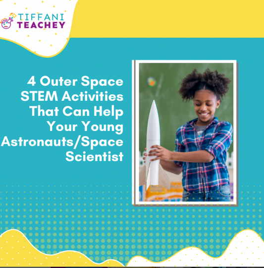4 Outer Space STEM Activities That Can Help Your Young Astronauts/Space Scientists