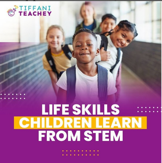 Life Skills Children Learn From STEM