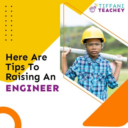 Here are tips to raising an Engineer.