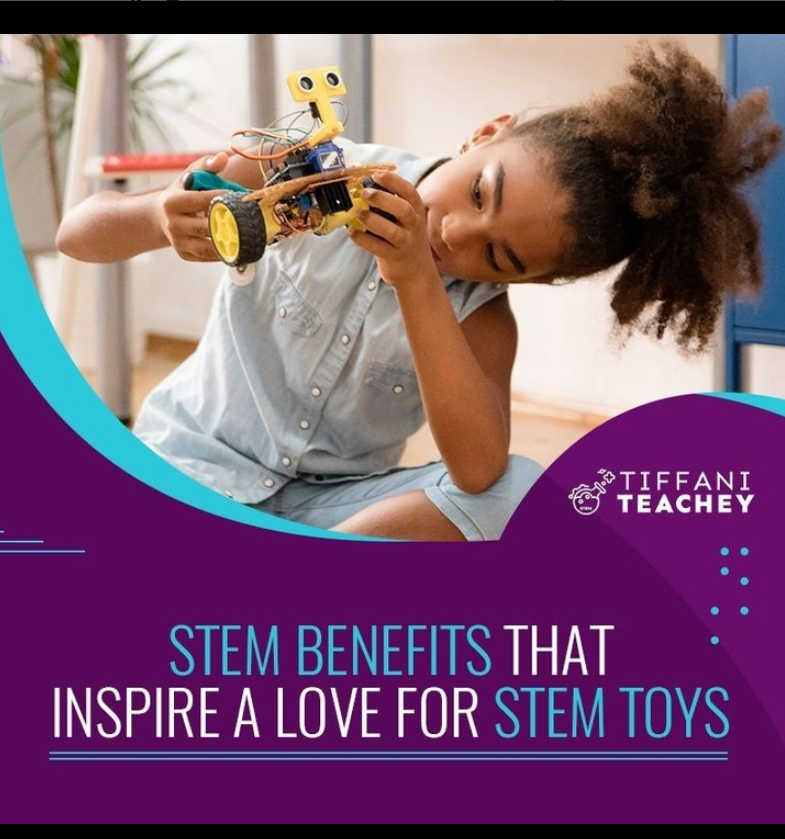 STEM Benefits That Inspire A Love For STEM Toys