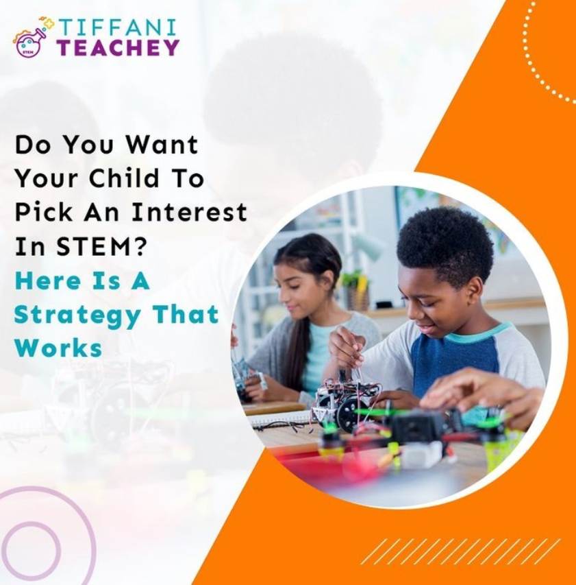 Do you want your child to pick an interest in stem?