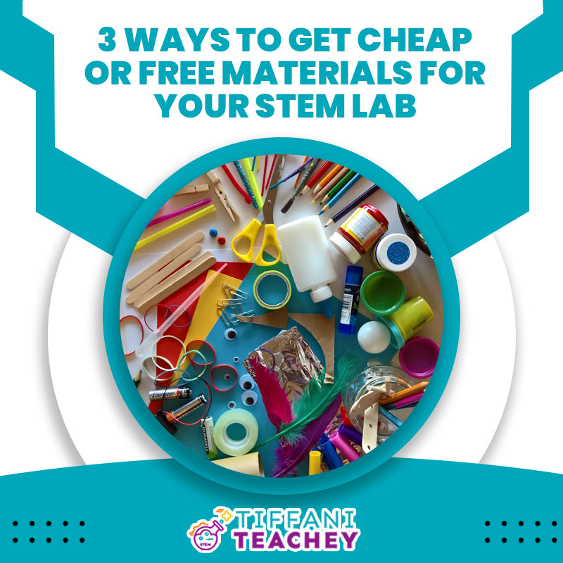 3 Ways To Get Cheap Or Free Materials For Your Makerspace Or STEM Lab