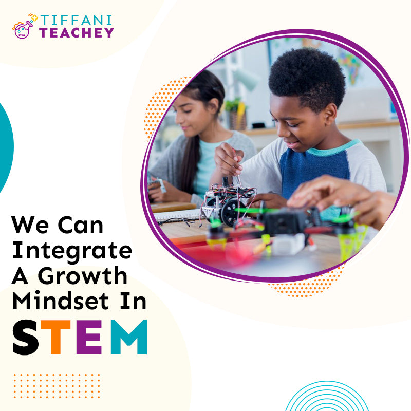 We Can Integrate A Growth Mindset In STEM
