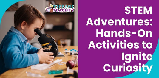 STEM Adventures: Hands-On Activities to Ignite Curiosity