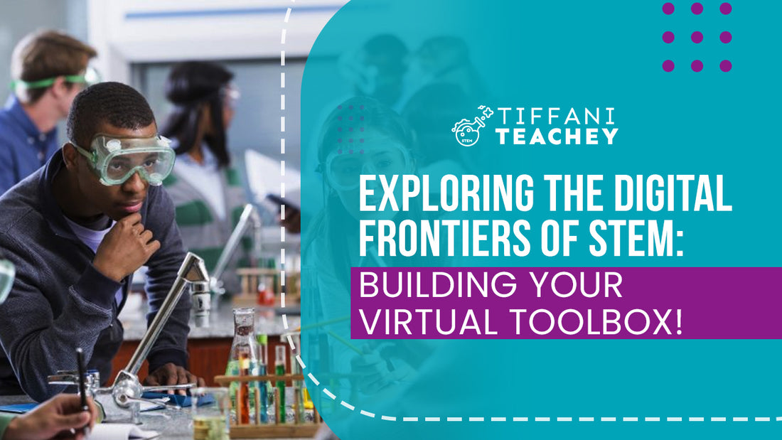 Exploring the Digital Frontiers of STEM: Building Your Virtual Toolbox!