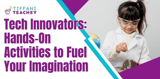 Tech Innovators: Hands-On Activities to Fuel Your Imagination