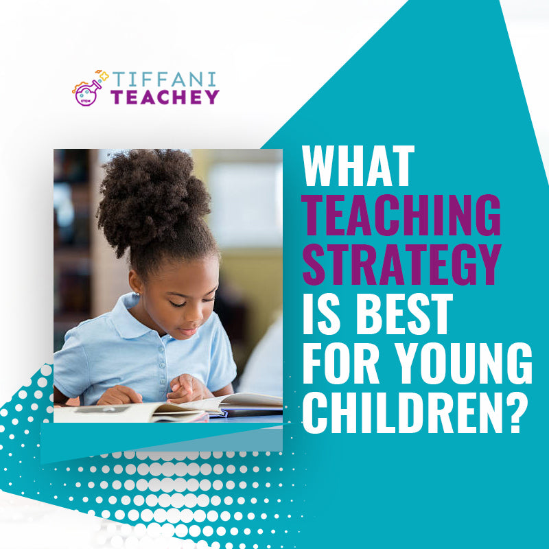 What Teaching Strategy Is Best For Young Children?