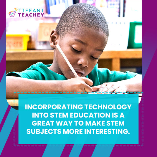 Incorporating technology into STEM education is a great way to make STEM subjects more interesting.