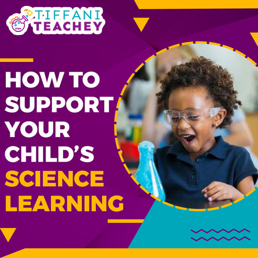 How To Support Your Child’s Science Learning.