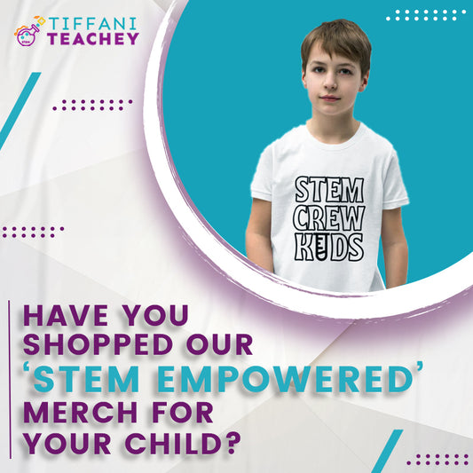 Have You Shopped Our ‘STEM Empowered’ Merch For Your Child?